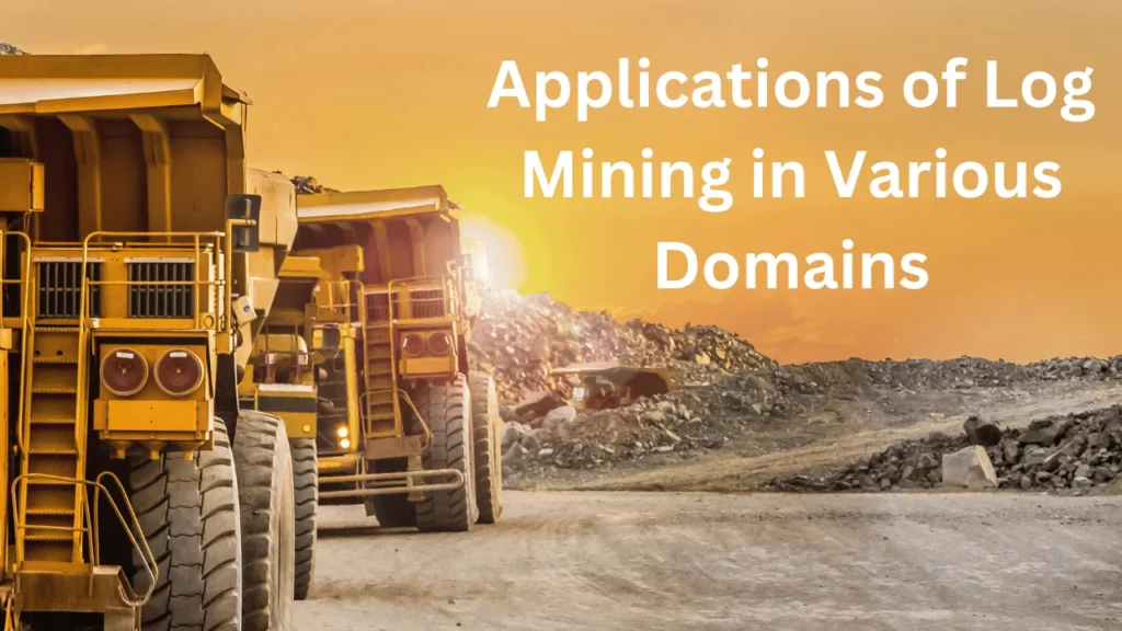 Applications of Log Mining in Various Domains