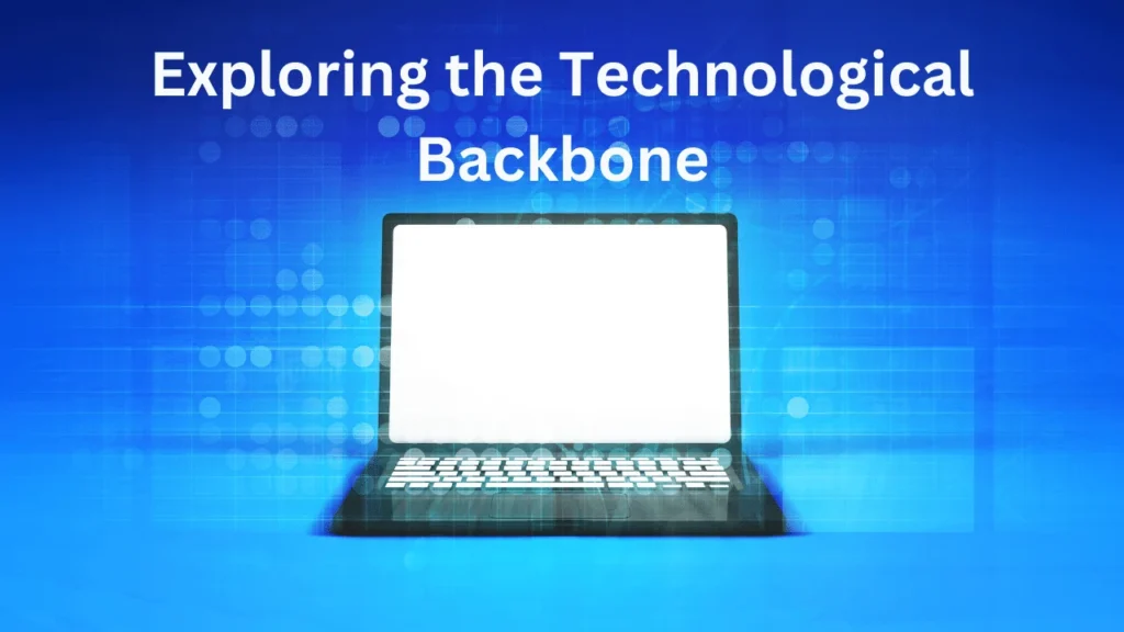Exploring the Technological Backbone 