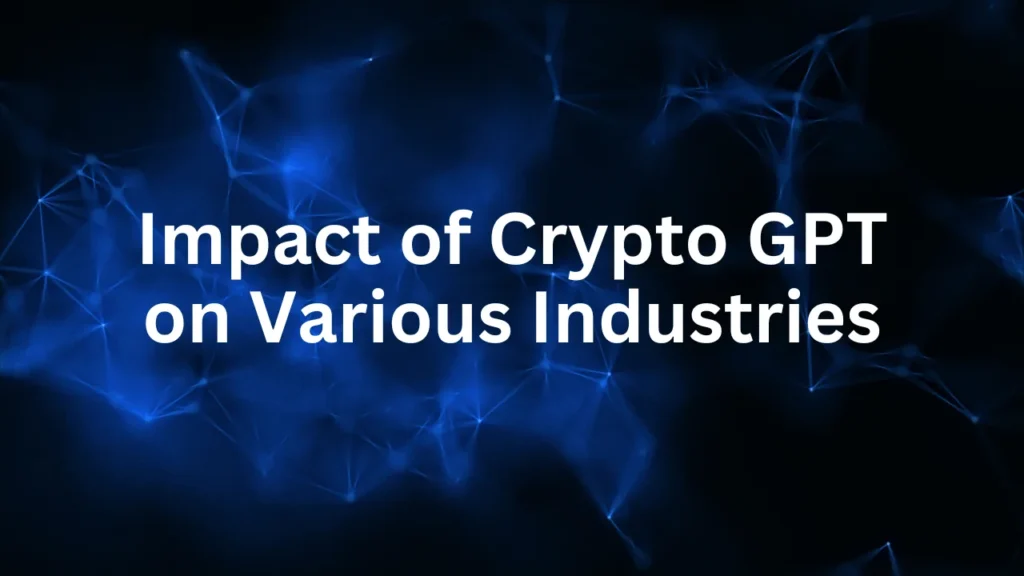 Impact of Crypto GPT on Various Industries