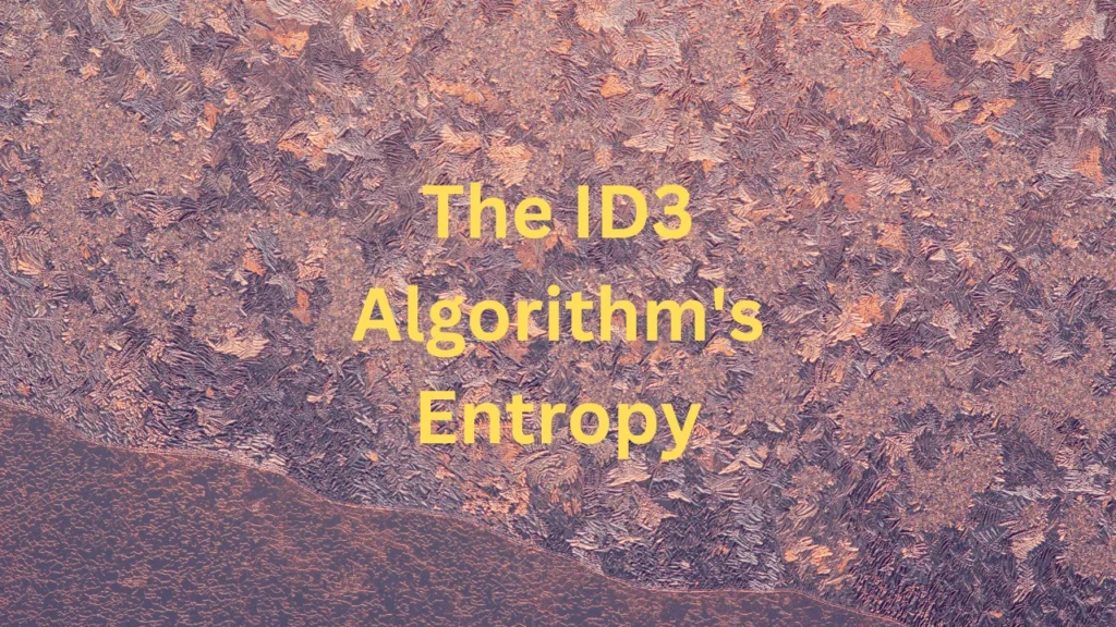 The ID3 Algorithm's Entropy
