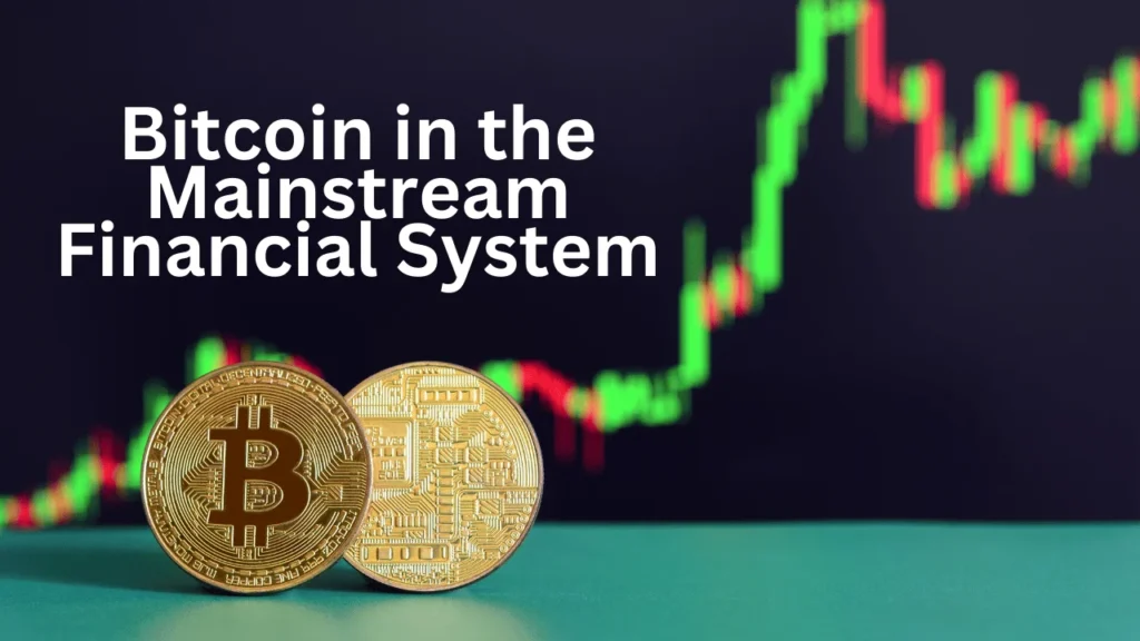 Bitcoin in the Mainstream Financial System