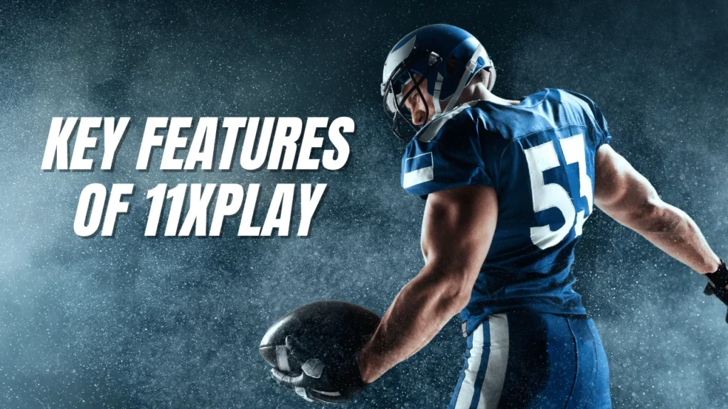 Key Features of 11xplay