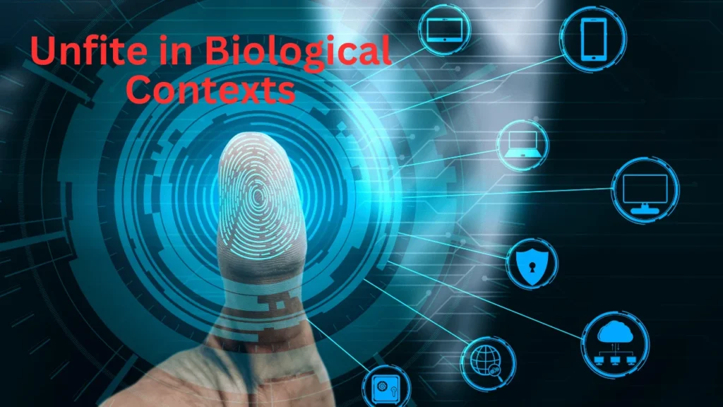 Unfite in Biological Contexts