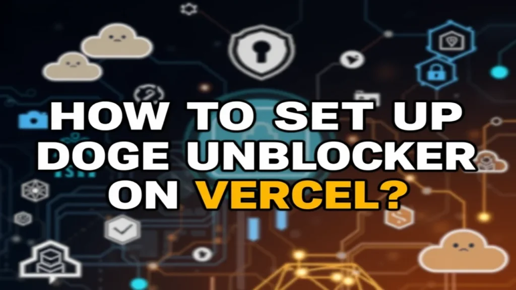 How to Set Up Doge Unblocker on Vercel