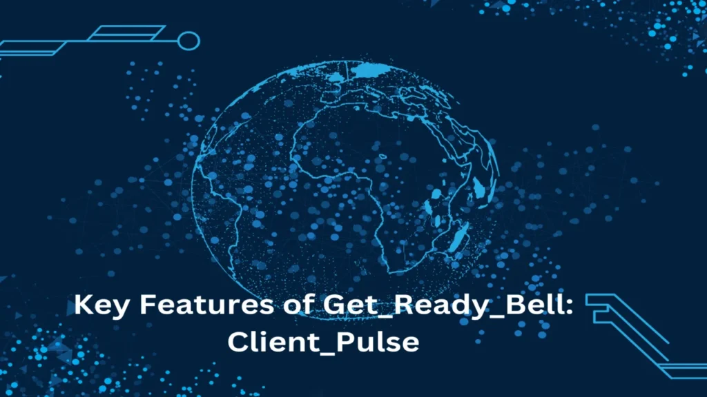 Key Features of Get_Ready_Bell:Client_Pulse