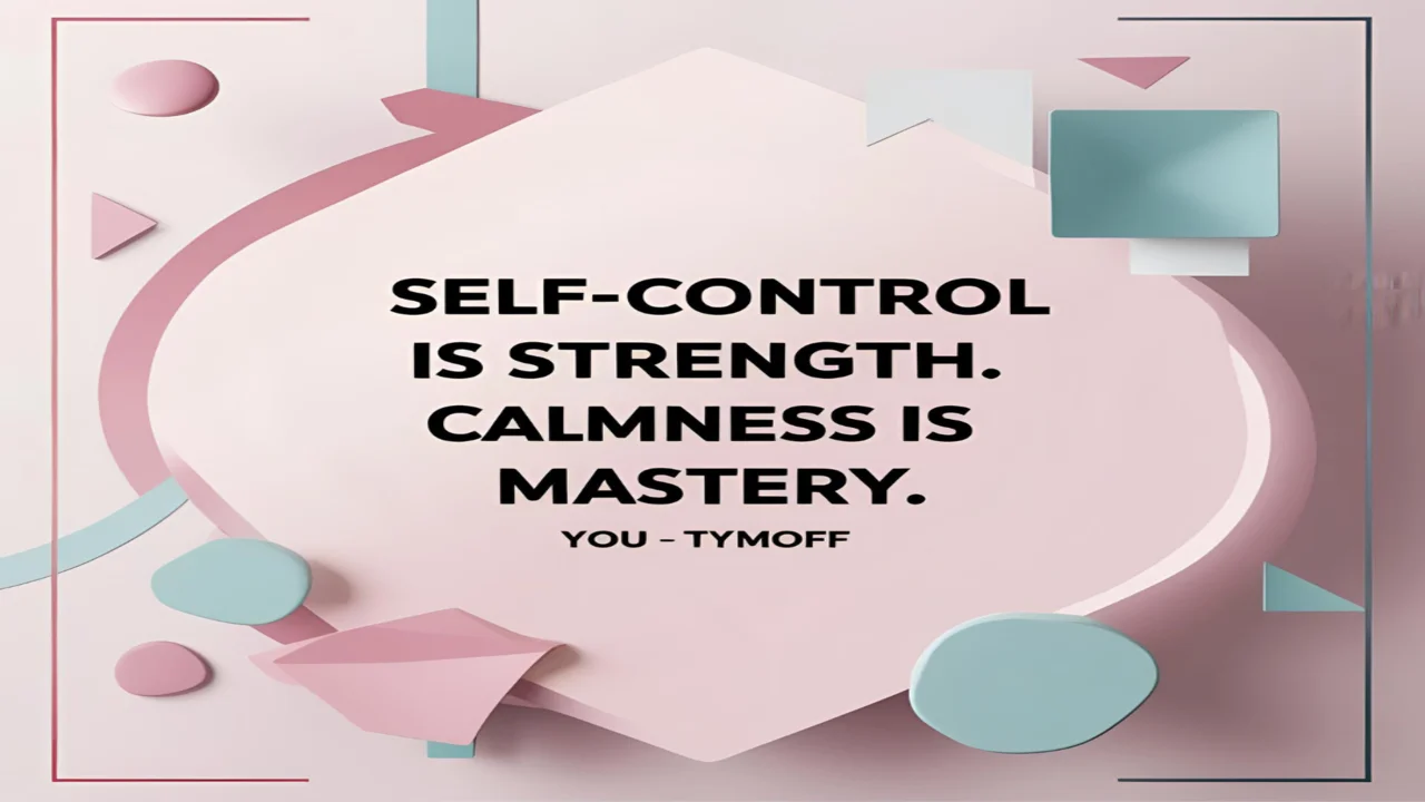 Self-Control is Strength. Calmness is Mastery. You - Tymoff