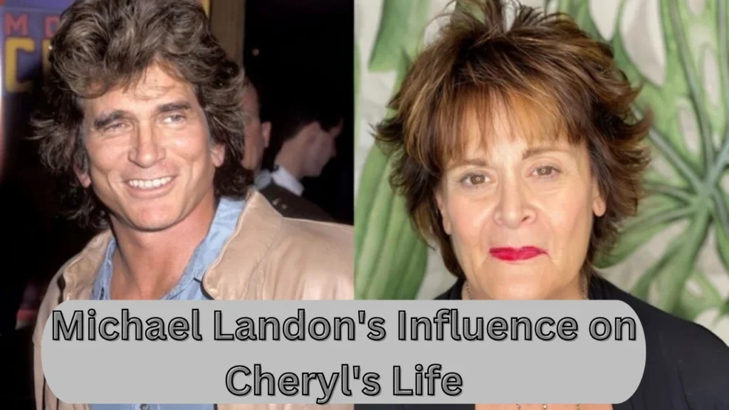 Michael Landon's Influence on Cheryl's Life